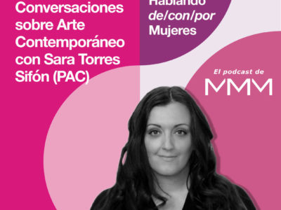 Sara Torres Sifón (PAC) 03. Conversaciones sobre Arte Contemporáneo. Mujeres Mirando Mujeres